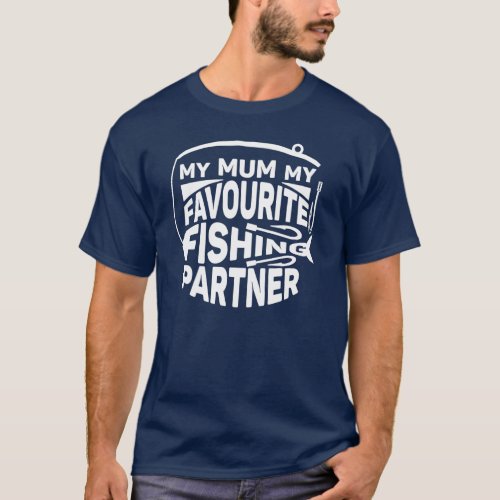 MY MUM MY FAVOURITE FISHING PARTNER T_Shirt