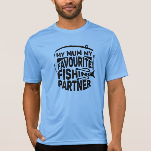 MY MUM MY FAVOURITE FISHING PARTNER T_Shirt