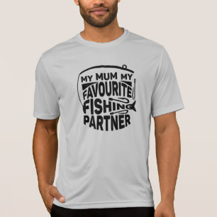 MY MUM MY FAVOURITE FISHING PARTNER. T-Shirt