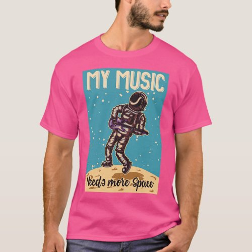 My Music Needs More Space T_Shirt