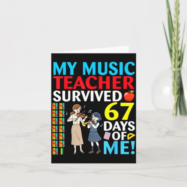 My Music Teacher Survived 67 Days Of Me Student Ba Card (Front)