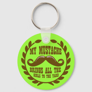 My Mustache Brings all the Girls to the Yard Keychain