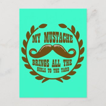 My Mustache Brings All The Girls To The Yard Postcard by jamierushad at Zazzle