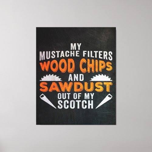 My Mustache Filters Wood Chips And Sawdust Canvas Print