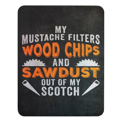 My Mustache Filters Wood Chips And Sawdust Door Sign