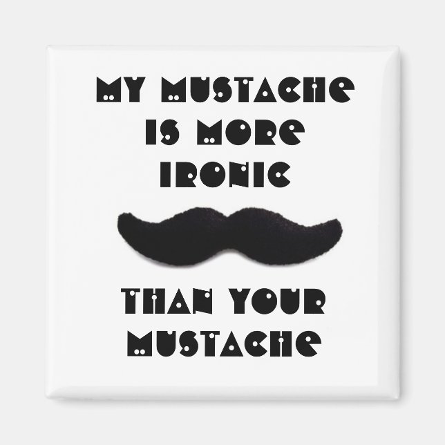 My mustache is more ironic magnet (Front)