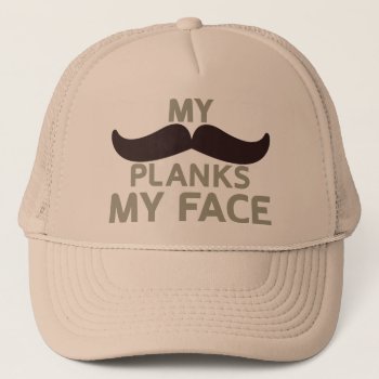 My Mustache Planks My Face Trucker Hat by nyxxie at Zazzle