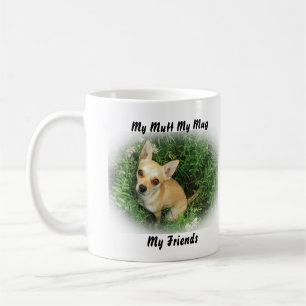 My Mutt My Mug My Friends.