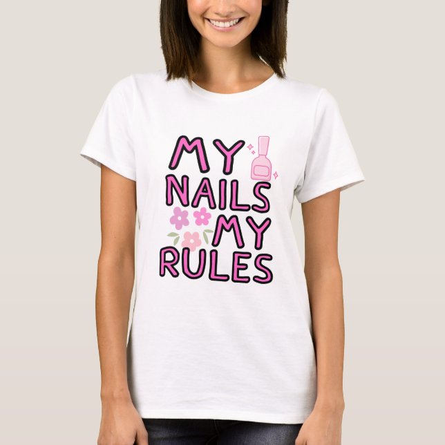 My Nails My Rules – Empowered Style T-Shirt (Front)
