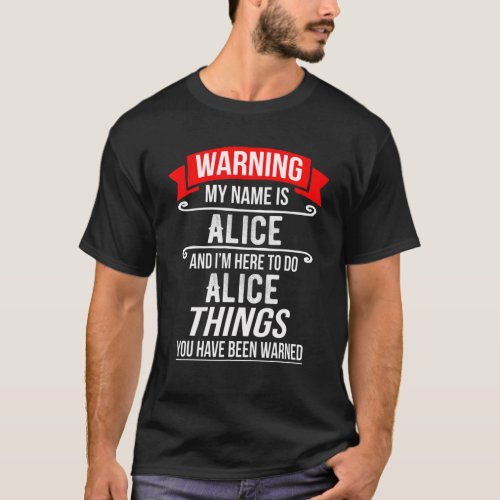 My Name Is Alice And Im Here To Do Alice Things T_Shirt