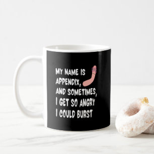 My Name Is Appendix Appendicitis Appendectomy Coffee Mug