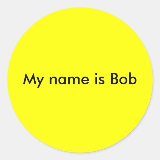 My name is Bob Classic Round Sticker | Zazzle