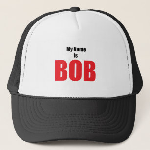 My Name is Bob Trucker Hat