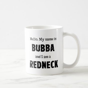 My Name Is Bubba Coffee Mug by RedneckHillbillies at Zazzle