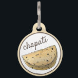 My Name is Chapati Roti Indian Food Flatbread Pet ID Tag<br><div class="desc">Design features an original marker illustration of a classic chapati (roti) flatbread, an unleavened bread popular throughout the Indian subcontinent. Just personalise with your pet's information. This design is also available on other products. Lots of additional Indian food-themed illustrations are also available from this shop. Don't see what you're looking...</div>