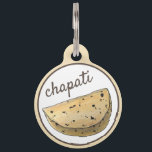 My Name is Chapati Roti Indian Food Flatbread Pet ID Tag<br><div class="desc">Design features an original marker illustration of a classic chapati (roti) flatbread, an unleavened bread popular throughout the Indian subcontinent. Just personalise with your pet's information. This design is also available on other products. Lots of additional Indian food-themed illustrations are also available from this shop. Don't see what you're looking...</div>