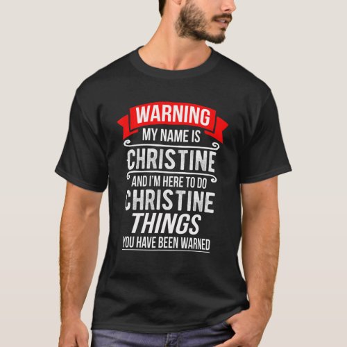 My Name Is Christine And Im Here To Do Christine T_Shirt