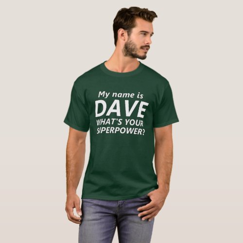 My name is Dave  Superpower T_Shirt
