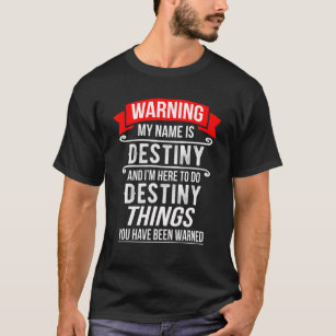 My Name Is Destiny And I'm Here To Do Destiny Thin T-Shirt