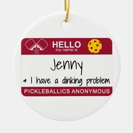 My Name Is | I Have A Dinking Problem | Pickleball Ceramic Ornament