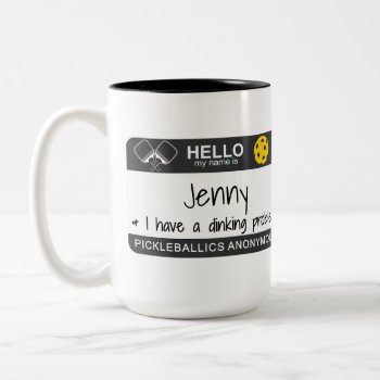 My Name Is | I Have A Dinking Problem | Pickleball Two-tone Coffee Mug by LtMsSunshine at Zazzle