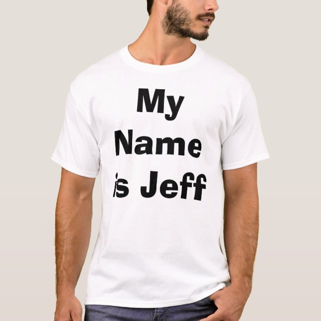 My Name is Jeff T-Shirt (Front)