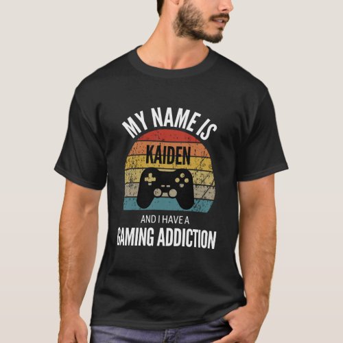 My Name Is Kaiden And I Have A Gaming Additiction T_Shirt