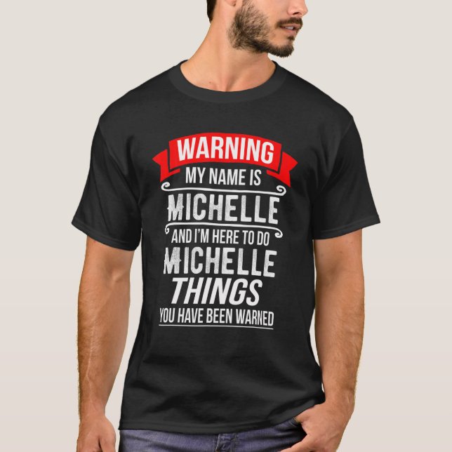 My Name Is Michelle And I'm Here To Do Michelle Th T-Shirt (Front)