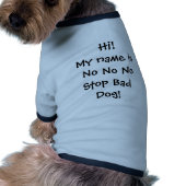 My Name is No No No Stop Bad Dog Shirt Clothing (Back)