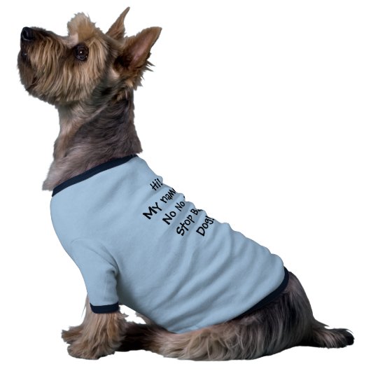 My Name is No No No Stop Bad Dog Shirt Clothing (Side)