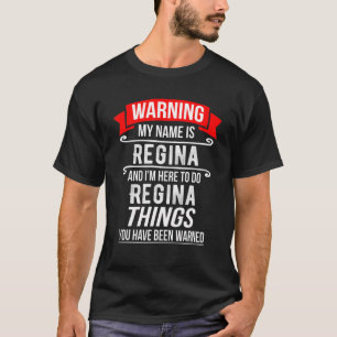 My Name Is Regina And I'm Here To Do Regina Things T-Shirt