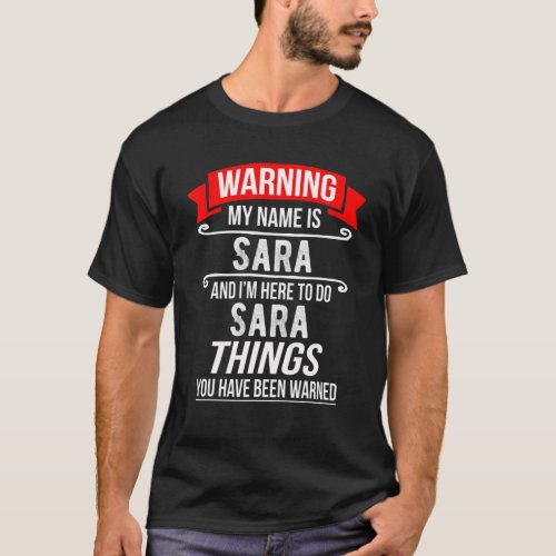 My Name Is Sara And Im Here To Do Sara Things T_Shirt