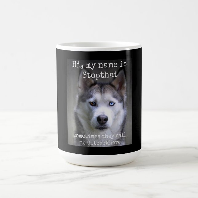 My Name Is Stop that Funny Hyper Siberian Husky Coffee Mug (Center)