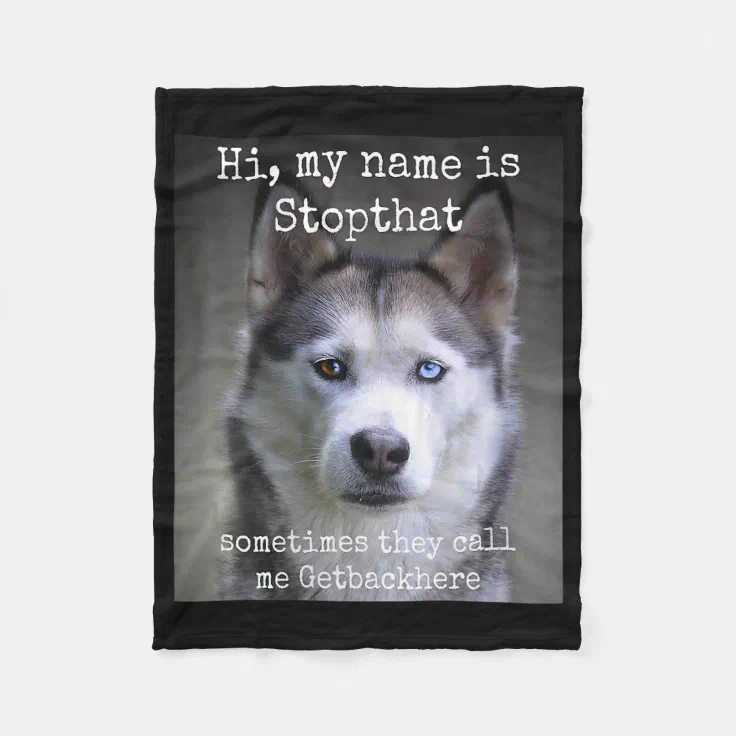 My Name Is Stop that Funny Hyper Siberian Husky Fleece Blanket | Zazzle