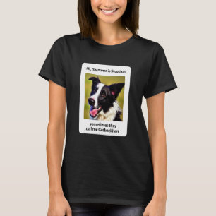 My Name Is Stopthat Funny Hyper Border Collie Dog T-Shirt
