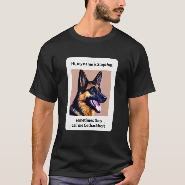 My Name Is Stopthat Funny Hyper German Shepherd Do T-Shirt (Front)