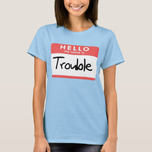 My Name is Trouble T-Shirt