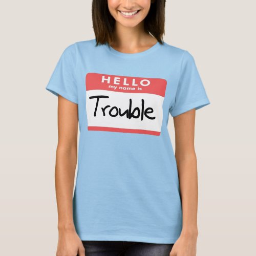 My Name is Trouble T_Shirt