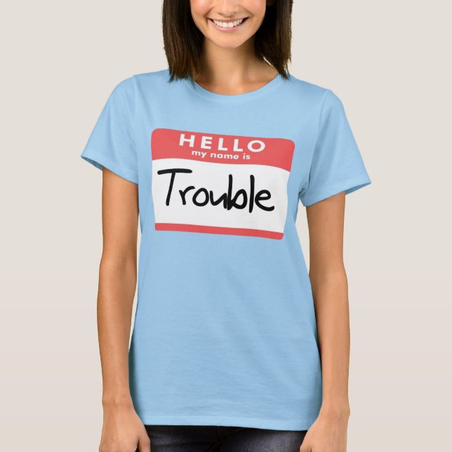 My Name is Trouble T-Shirt (Front)