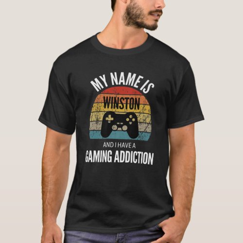My Name Is Winston And I Have A Gaming Addiction T_Shirt