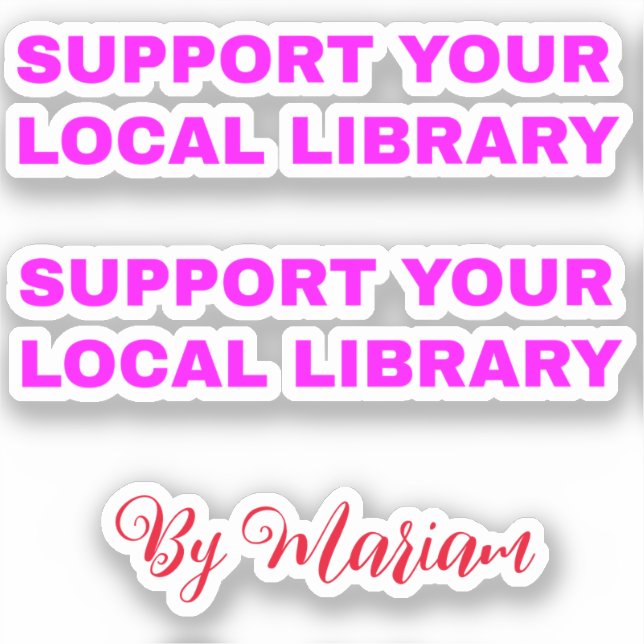 (My Name) Support Your Local Library - Girly Sticker (Front)