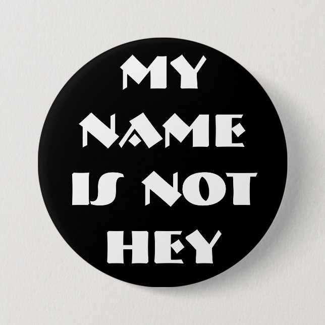 MY NAMEIS NOTHEY - Customized Button (Front)