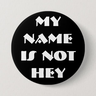 MY NAMEIS NOTHEY - Customized Button