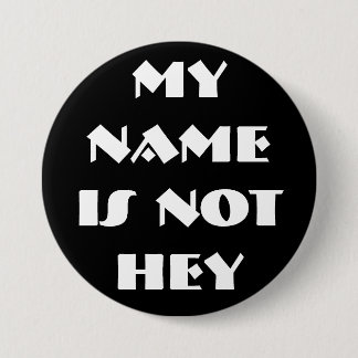 MY NAMEIS NOTHEY - Customized Button