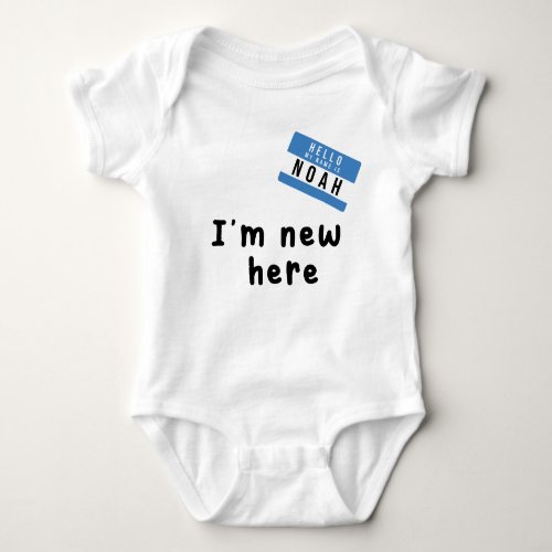 My Names Noah Im New Here Baby Bodysuit
