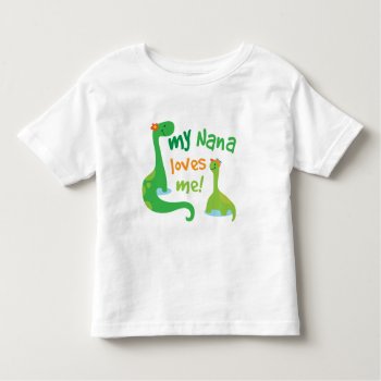 My Nana Loves Me Dinosaur Toddler T-shirt by MainstreetShirt at Zazzle
