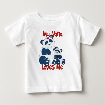 My Nana Loves Me Panda Baby T-shirt by StargazerDesigns at Zazzle