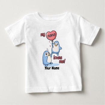 My Nana Loves Me Penguins Baby T-shirt by StargazerDesigns at Zazzle