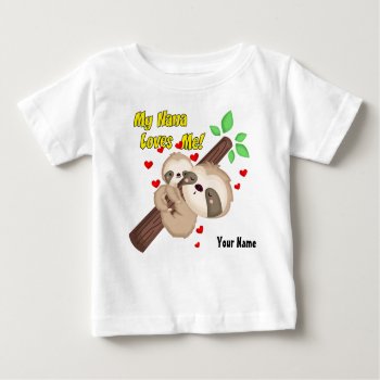 My Nana Loves Me Sloth Baby T-shirt by StargazerDesigns at Zazzle