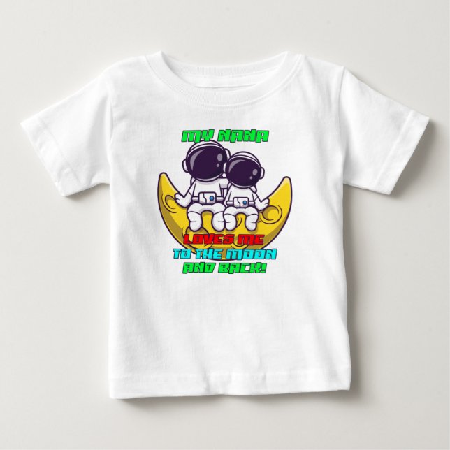 My Nana Loves Me to the Moon and Back Astronaut Baby T-Shirt (Front)